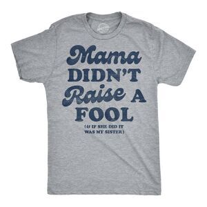Mens Funny T Shirts Mama Didnt Raise A Fool And If She Did It Was My Sister